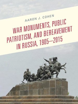 cover image of War Monuments, Public Patriotism, and Bereavement in Russia, 1905–2015